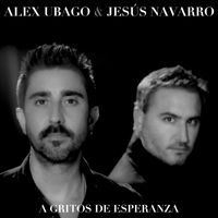 Alex Ubago - A gritos de esperanza (feat. Jesús Navarro)