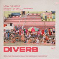 Divers - Now I'm Home