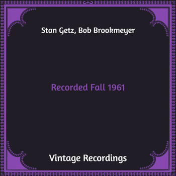 Stan Getz, Bob Brookmeyer - Recorded Fall 1961 (Hq Remastered)