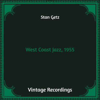 Stan Getz - West Coast Jazz, 1955 (Hq Remastered)