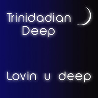 Trinidadian Deep - Lovin U Deep