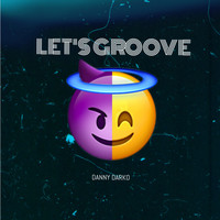 Danny Darko - Let's Groove