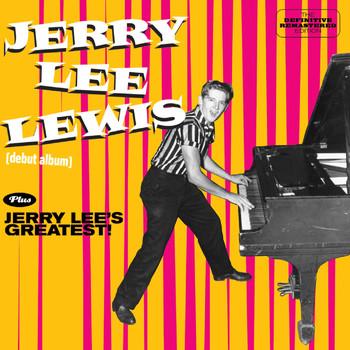 Jerry Lee Lewis - Jerry Lee Lewis Plus Jerry Lee`S Greatest! Plus 6 Bonus (Explicit)