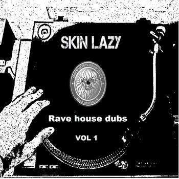 Skin Lazy - Rave house Dubs Vol !