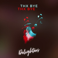 Delighters - Thx Bye