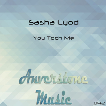 Sasha Lyod - You Toch Me