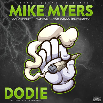 Mike Myers - Dodie (feat. Dotta Matley, Alliance & High School The Freshman) (Explicit)