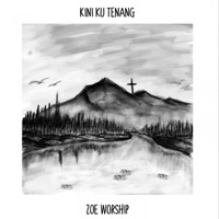 ZOE Worship - Kini Ku Tenang