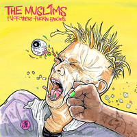 The Muslims - Fuck These Fuckin Fascists (Explicit)