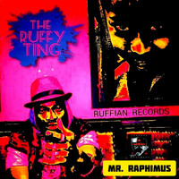 Mr. Raphimus - The Ruffy Ting
