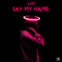 Lou - Say My Name