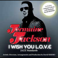 Jermaine Jackson - I Wish You Love (feat. David Serero)