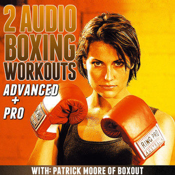 Patrick Moore - 2 Audio Boxing Workouts: Advanced + Pro