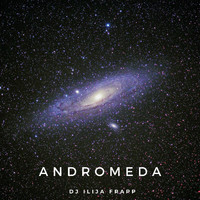Dj Ilija Frapp - Andromeda Galaxy Coordinates V2M1