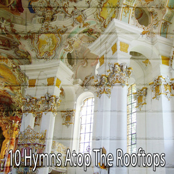 Traditional - 10 Hymns Atop the Rooftops (Explicit)