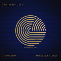 Alejandro Deep - Mango Club / Lamus