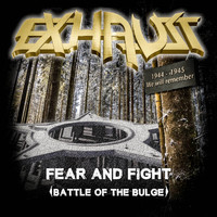 Exhaust - Fear and Fight (Battle of the Bulge)