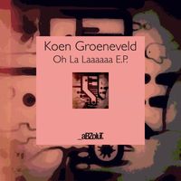 Koen Groeneveld - Oh La Laaaaaa E.P.