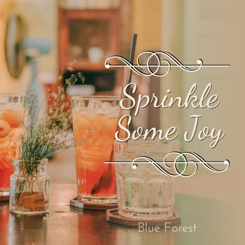Blue Forest - Sprinkle Some Joy