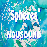 NOUSOUND - SPHERES