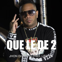 Jhon Distrito - Que Le de 2 (Original Mix)