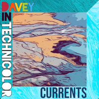 Davey In Technicolor - Currents