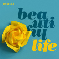 Urselle - Beautiful Life