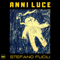 Stefano Fucili - Anni Luce