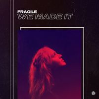 Fragile - We Made It