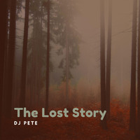 DJ PETE - The Lost Story