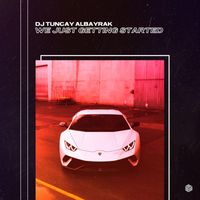 DJ Tuncay Albayrak - We Just Getting Started