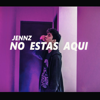 Jennz - No Estás Aquí