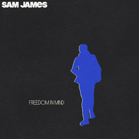 Sam James - Freedom in Mind