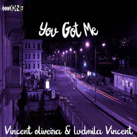 Vincent Oliveira, Ludmila Vincent - You Got Me