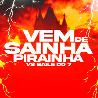 NEVOEIRO FAIXA PRETA - VEM DE SAINHA PIRAINHA VS BAILE DO 7 (Explicit)