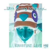 Kingstone Love - With Loving Harmony