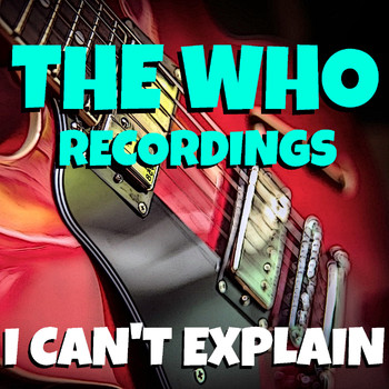 The Who - I Can't Explain The Who Recordings