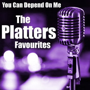 The Platters - You Can Depend On Me The Platters Favourites