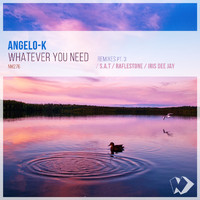 Angelo-K - Whatever You Need: Remixes, Pt. 3