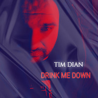 Tim Dian - Drink Me Down