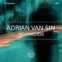 Adrian van Sin - No Friends (Explicit)
