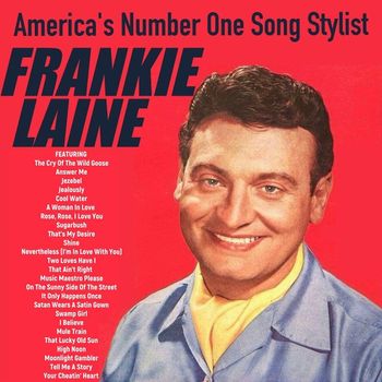 Frankie Laine - America's Number One Song Stylist