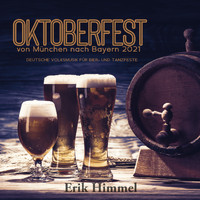 Erik Himmel - Oktoberfest von München nach Bayern 2021 (Deutsche Volksmusik für Bier- und Tanzfeste)