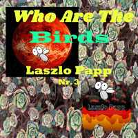 Laszlo Papp - Who Are These Birds