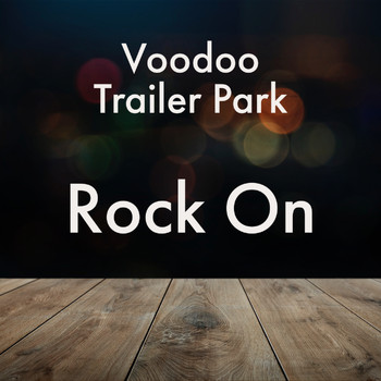 Voodoo Trailer Park - Rock On