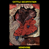 Cattle Decapitation - Homovore (2021 Remastered Version [Explicit])