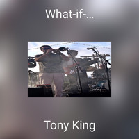 Tony King - What-if-…