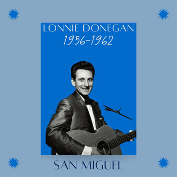 Lonnie Donegan - San Miguel (1956-1962)