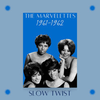 The Marvelettes - Slow Twist (1961-1962)