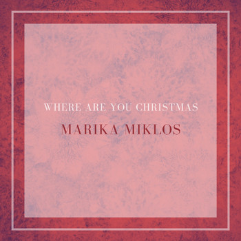 Marika Miklos - Where are you Christmas